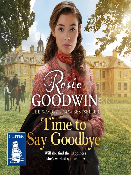 Title details for Time to Say Goodbye by Rosie Goodwin - Available